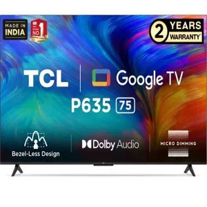 TCL 189 cm (75 inch) Ultra HD (4K) LED Smart Google TV 2022 Edition with Dolby Audio & HDR10  (75P635)